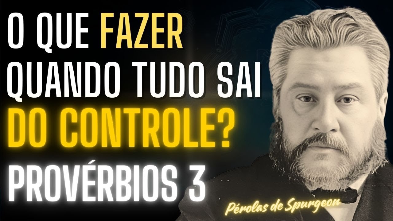 Como Não PERDER a CONFIANÇA quando tudo foge do CONTROLE? PROVÉRBIOS 3:5-6