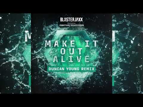 Blasterjaxx ft. Jonathan Mendelsohn - Make It Out Alive (Duncan Young Remix)