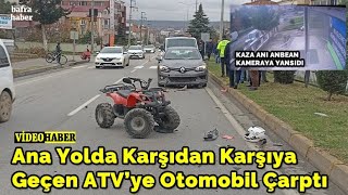 Ana Yolda Karşıdan Karşıya Geçen Atv’ye Otomobil Çarptı