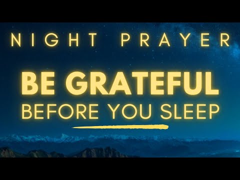 Be Grateful For Everything You Have In Your Life | Gratitude Prayer Before Sleep