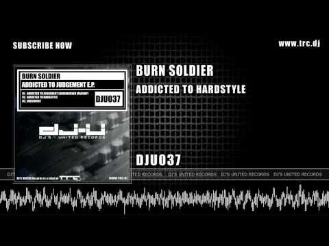 Burn Soldier - Addicted To Hardstyle [DJU037]