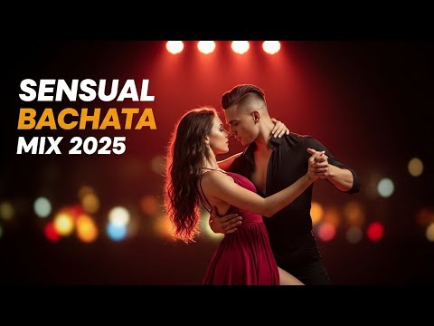 THE Best Sensual Bachata Mix of 2025 - Love Songs & Slow Dance