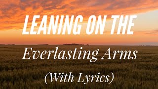 Leaning on the Everlasting Arms (with lyrics) - Beautiful Hymn!