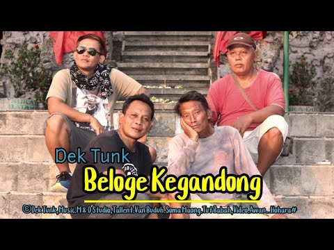 BELOGE KEGANDONG.Dek Tunk (Official Music Video)