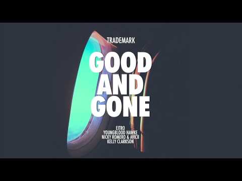 DJ Trademark - Good And Gone (Eitro x Youngblood Hawke x Nicky Romero & Avicii x Kelly Clarkson)