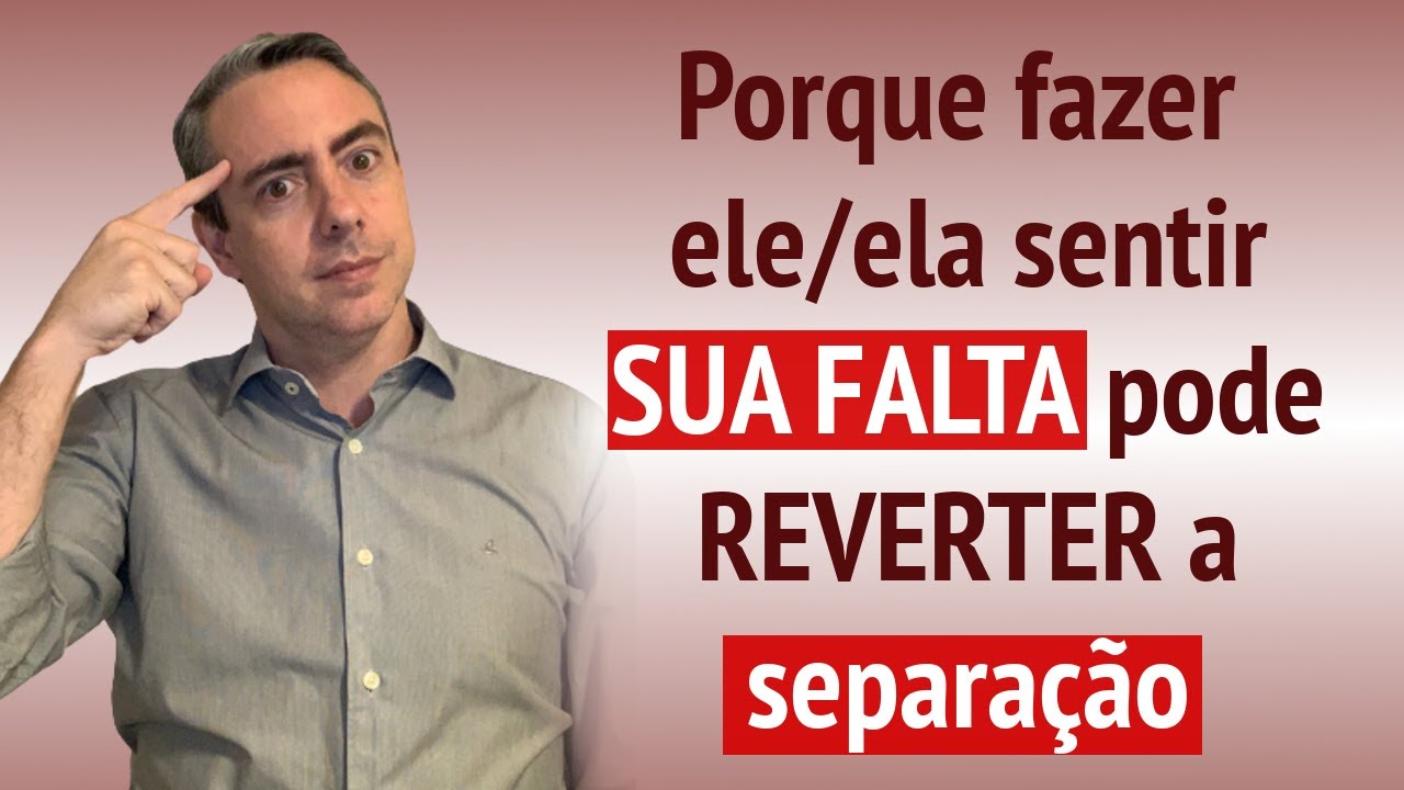 Por que fazer ele(a) sentir sua falta pode reverter a separação