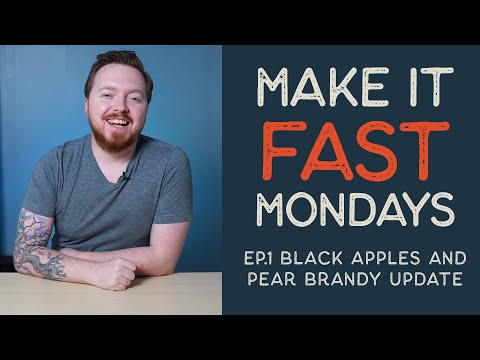 Make it Fast Mondays // Ep.1 Black Apples and Pear Brandy Update