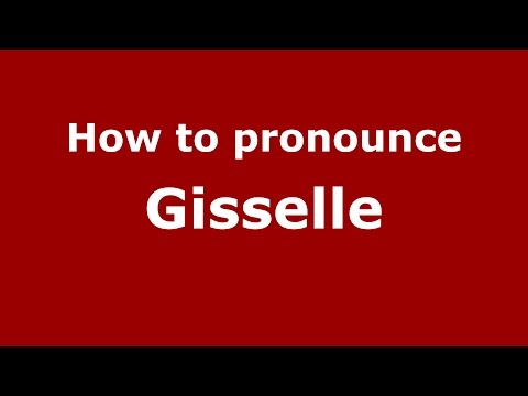 How to pronounce Gisselle