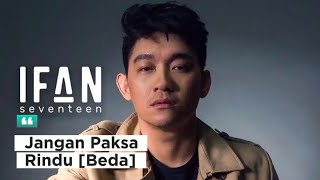 Download lagu Ifan Seventeen || Jangan Paksa Rindu [Beda] || LAGU POPULER 2026 #musiktrending #ifanseventeen  mp3