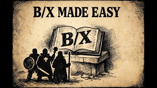 B/X D&D Made Easy: How to Play Old-School D&D