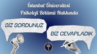 İstanbul Üniversitesi Psikoloji Bölümü Hakkında Siz Sordunuz Biz Cevap