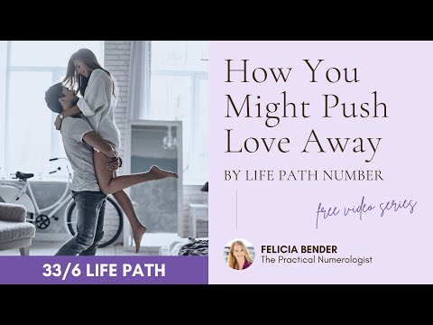 33/6 Life Path - How You Might Be Pushing Love Away | FeliciaBender.com