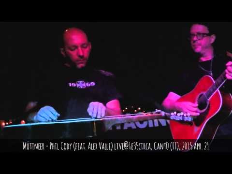 Mutineer - Phil Cody (feat. Alex Valle) live@1e35circa, Cantù (IT), 2015 apr. 21 - @TAVPRODUCTION