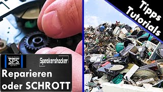 Schrott oder reparieren? Lohnt sich das noch? Wer kann reparieren, sind wir eine Wegwerfgesellschaft