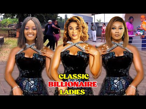CLASSIC BILLIONAIRE LADIES 7&8 - {NEW TRENDING} UJU OKOLI/TANA ADELENA NIGERIAN MOVIE 2021