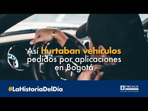 Así hurtaban vehículos pedidos por aplicaciones en Bogotá