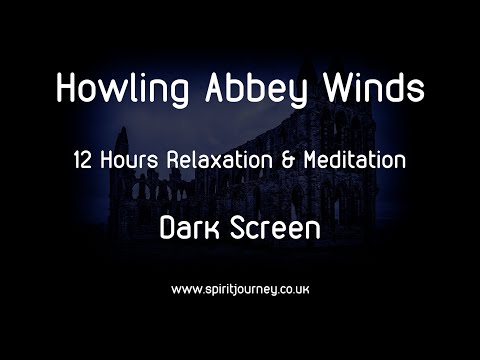 Howling Winds Abbey 12 Hours Relaxation Dark Screen