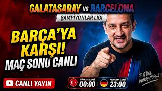 BARÇA'YA KARŞI! Galatasaray - Barcelona Maç Sonu Canlı | Şampiyonlar Ligi | Serh