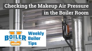 Checking the Makeup Air in the Boiler Room - Weekly Boiler Tips