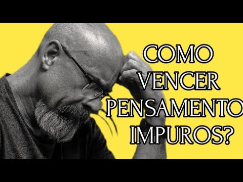 COMO VENCER, PENSAMENTOS IMPUROS!