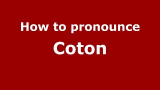 How to pronounce Coton