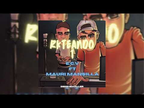 RKTEANDO 1 | E.C.V ft MAURI MANSILLA | DIEGO SCHALLER