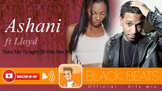 Ashant ft Lloyd - Take Me Tonight ( by GBM Official ) [B-Hits Mix 96]