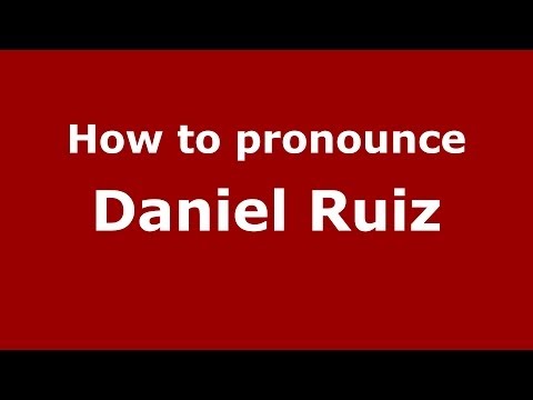 How to pronounce Daniel Ruiz