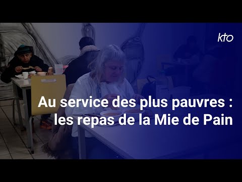 Les repas de la Mie de Pain, au service des plus pauvres