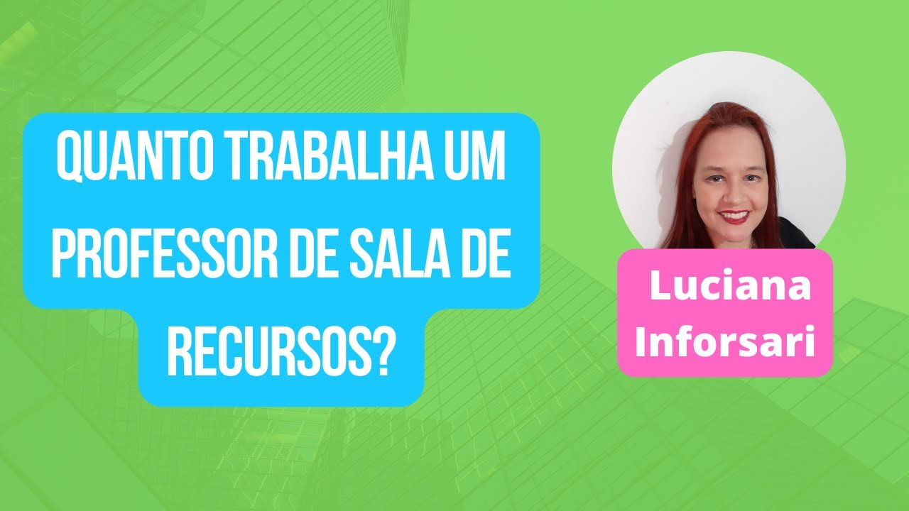 Professor de Sala de Recursos - Como fica a carga horária diante de tantas demandas