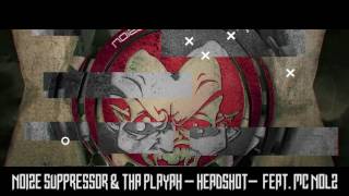 Noize Suppressor & Tha Playah - Headshot feat. MC Nolz