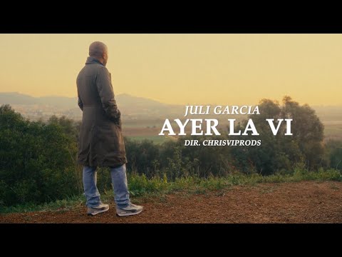Juli Garcia - Ayer La Vi (Dir. Chrisviprods) 4K