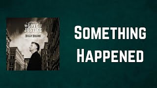 Billy Bragg - Something Happened (Lyrics)