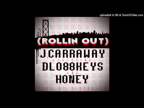 Rolling Out - J.carraway feat.Dlo88keys and HONEY prod.Dlo88keys 2013
