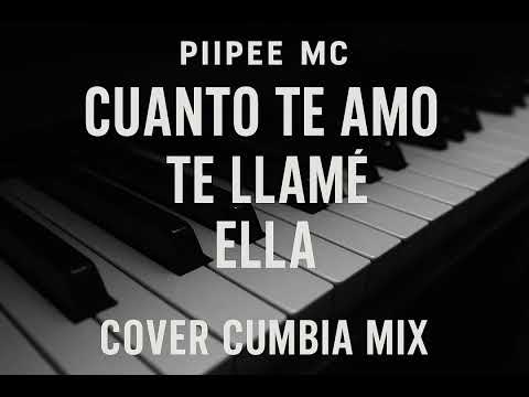 Piipee Mc - Cuanto Te Amo - Te Llame - Ella (Cover Mix Cumbia)