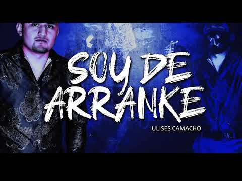 Ulises Camacho - ¨Soy De Arranke ¨ (inedito) 2019 * EXCLUSIVO *