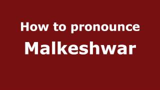How to pronounce Malkeshwar