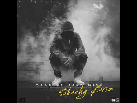 Shanky Briz - Make Up Your Mind (Audio)