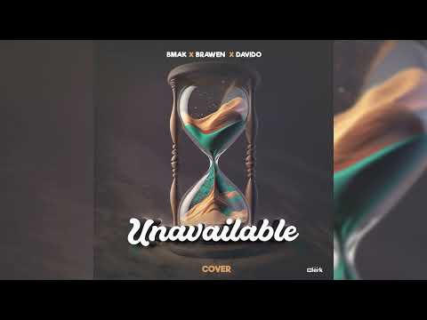 Bmak X Brawen X Davido - Unavailable (Davido Cover)