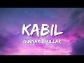 Gurnam Bhullar - Kabil (Lyrics)