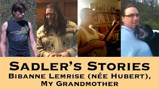 Sadler Telling Stories 99 | Bibanne Lemrise (née Hubert), My Grandmother