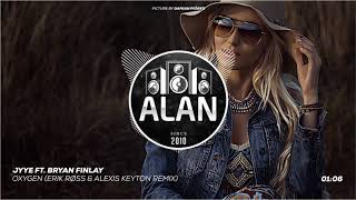 Jyye Ft. Bryan Finlay - Oxygen (ERIK RØSS &amp; Alexis Keyton Remix) [AM Release]