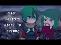 MHA Parents React To Future Gacha React
