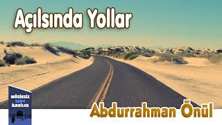Abdurrahman Önül - Açılsında Yollar  | Müziksiz Sade İlahi