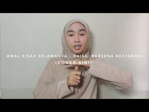 Cover SIBI Awal Kisah Selamanya - Raisa, Barsena Bestandhi (Sistem Isyarat Bahasa Indonesia)