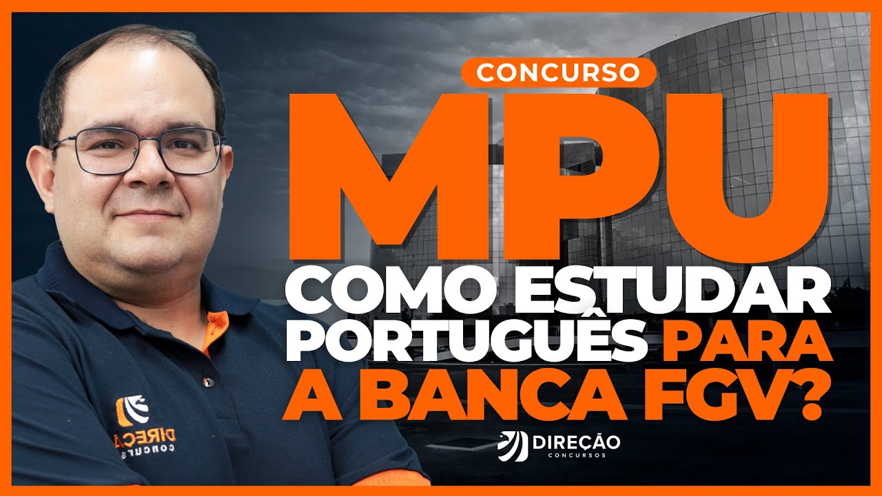 CONCURSO MPU: COMO ESTUDAR PORTUGUÊS PARA A BANCA FGV? (José Maria)