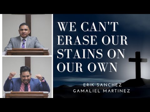 No Podemos Borrar Nuestras Manchas Por Si Mismos | Erik Sanchez & Gamaliel Martinez