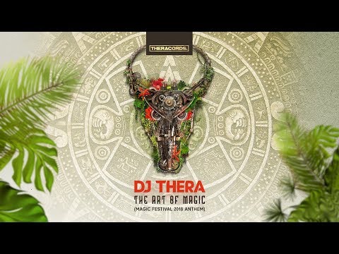 Dj Thera - The Art Of Magic (Magic Festival 2018 Anthem)