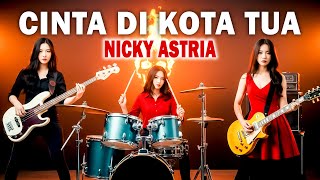 Download lagu Cinta Dikota Tua - Nicky Astria - Rock Version Lirik mp3