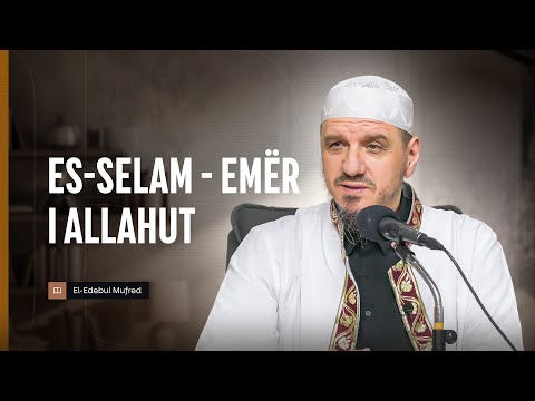 Shpjegimi i Edebul Mufred | 147. Es-Selam - Emër i Allahut - Enis Rama